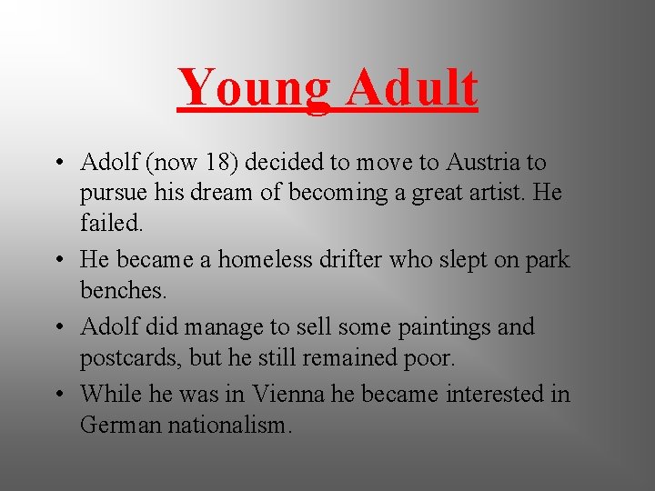 Young Adult • Adolf (now 18) decided to move to Austria to pursue his