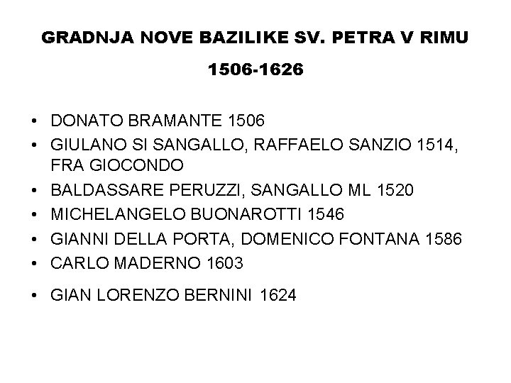 GRADNJA NOVE BAZILIKE SV. PETRA V RIMU 1506 -1626 • DONATO BRAMANTE 1506 •