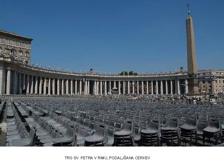 TRG SV. PETRA V RIMU, PODALJŠANA CERKEV 