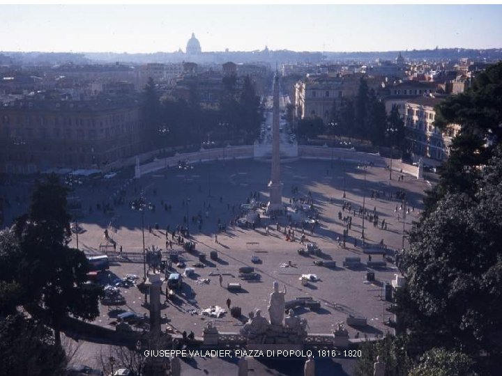 GIUSEPPE VALADIER, PIAZZA DI POPOLO, 1816 - 1820 