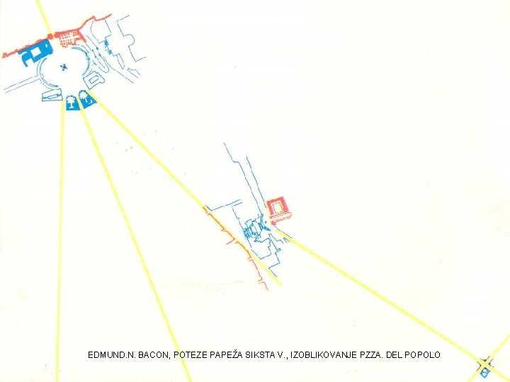 EDMUND. N. BACON, POTEZE PAPEŽA SIKSTA V. , IZOBLIKOVANJE PZZA. DEL POPOLO 