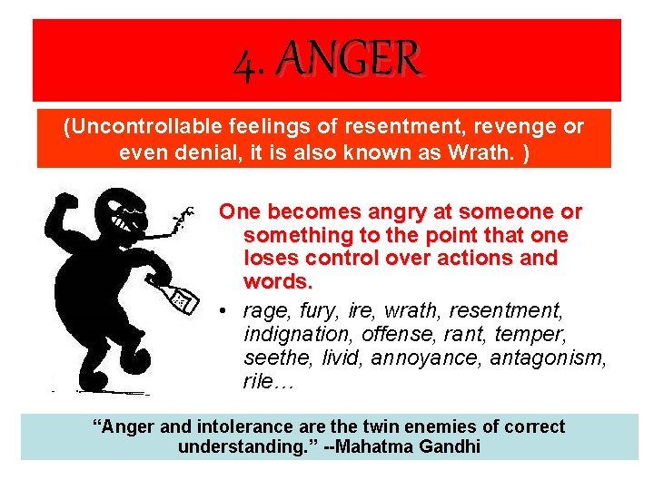 4. ANGER (Uncontrollable feelings of resentment, revenge or even denial, it is also known