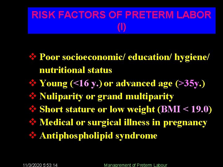 RISK FACTORS OF PRETERM LABOR (I) v Poor socioeconomic/ education/ hygiene/ nutritional status v