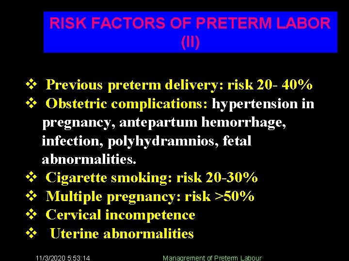 RISK FACTORS OF PRETERM LABOR (II) v Previous preterm delivery: risk 20 - 40%