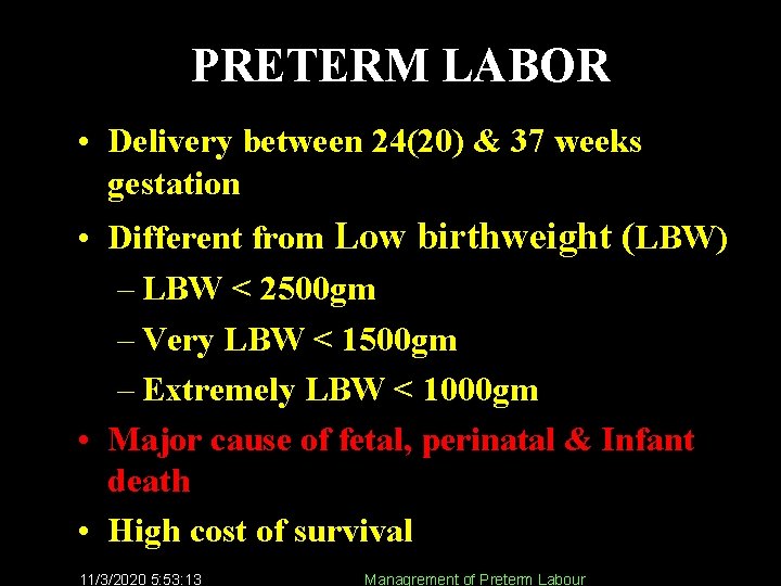 PRETERM LABOR • Delivery between 24(20) & 37 weeks gestation • Different from Low