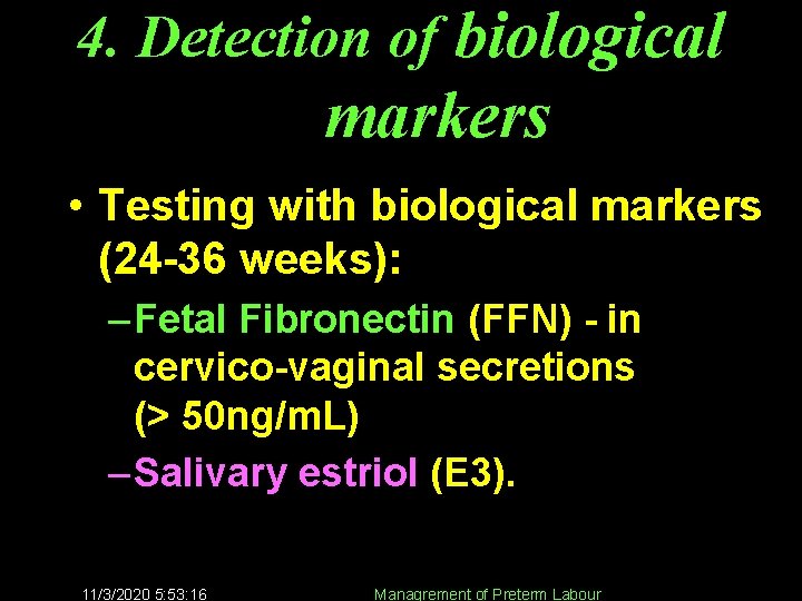 4. Detection of biological markers • Testing with biological markers (24 -36 weeks): –