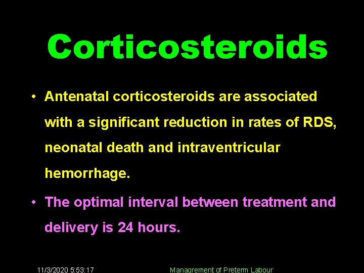 Corticosteroids • Antenatal corticosteroids are associated with a significant reduction in rates of RDS,