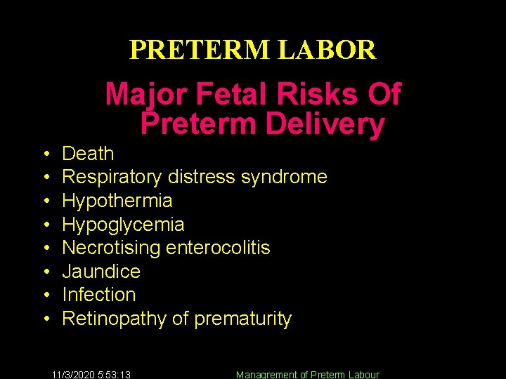 PRETERM LABOR Major Fetal Risks Of Preterm Delivery • • Death Respiratory distress syndrome