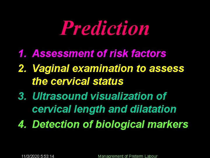 Prediction 1. Assessment of risk factors 2. Vaginal examination to assess the cervical status