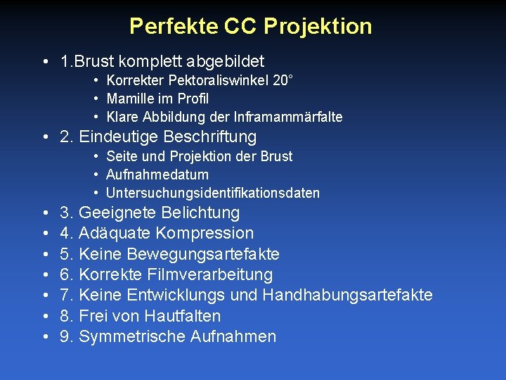 Perfekte CC Projektion • 1. Brust komplett abgebildet • Korrekter Pektoraliswinkel 20° • Mamille