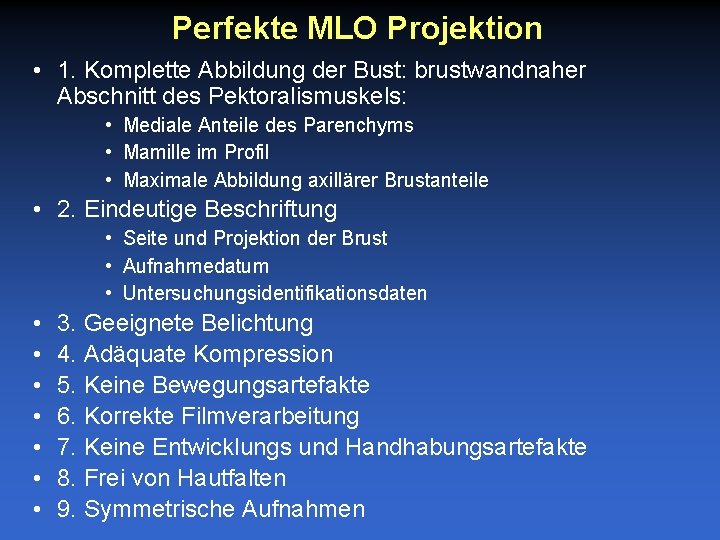 Perfekte MLO Projektion • 1. Komplette Abbildung der Bust: brustwandnaher Abschnitt des Pektoralismuskels: •