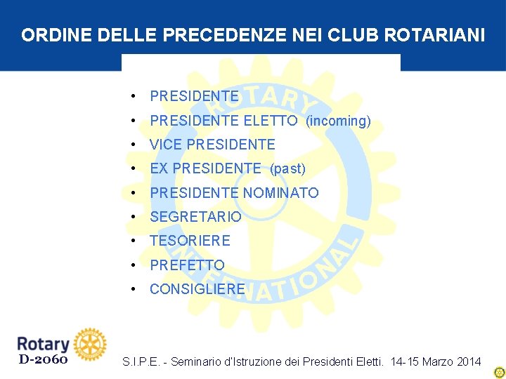 ORDINE DELLE PRECEDENZE NEI CLUB ROTARIANI • PRESIDENTE ELETTO (incoming) • VICE PRESIDENTE •