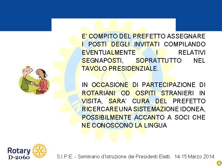 E’ COMPITO DEL PREFETTO ASSEGNARE I POSTI DEGLI INVITATI COMPILANDO EVENTUALMENTE I RELATIVI SEGNAPOSTI,