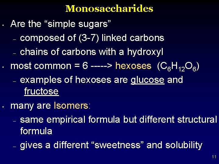 Monosaccharides • • • Are the “simple sugars” – composed of (3 -7) linked