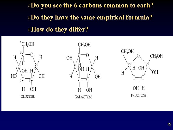 » Do you see the 6 carbons common to each? » Do they have