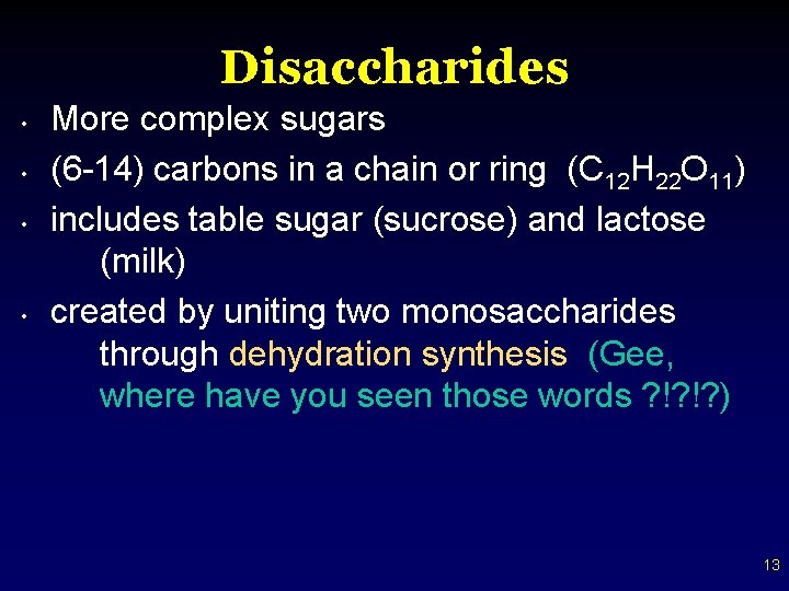 Disaccharides • • More complex sugars (6 -14) carbons in a chain or ring