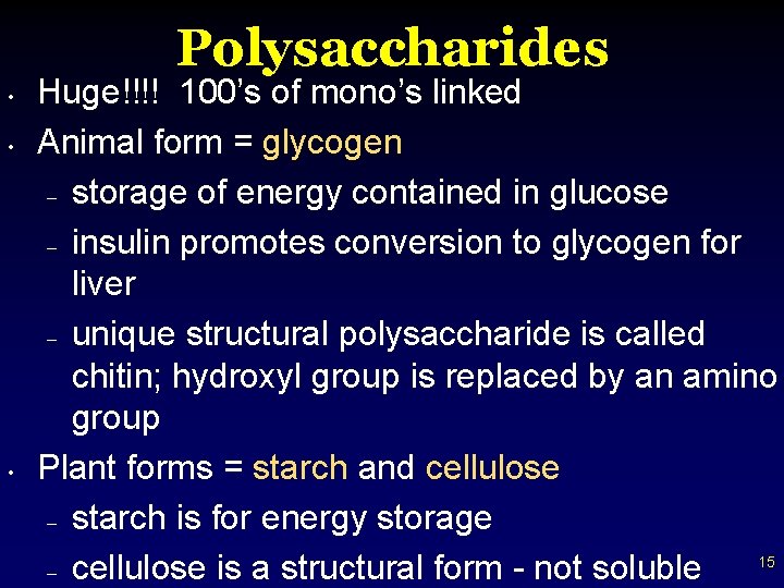 Polysaccharides • • • Huge!!!! 100’s of mono’s linked Animal form = glycogen –
