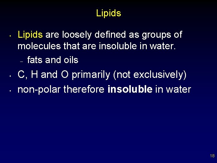 Lipids • • • Lipids are loosely defined as groups of molecules that are