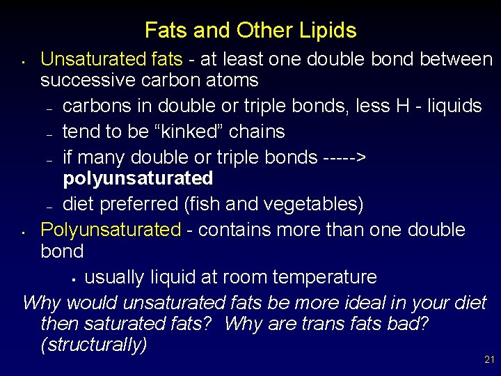 Fats and Other Lipids Unsaturated fats - at least one double bond between successive