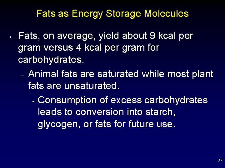 Fats as Energy Storage Molecules • Fats, on average, yield about 9 kcal per