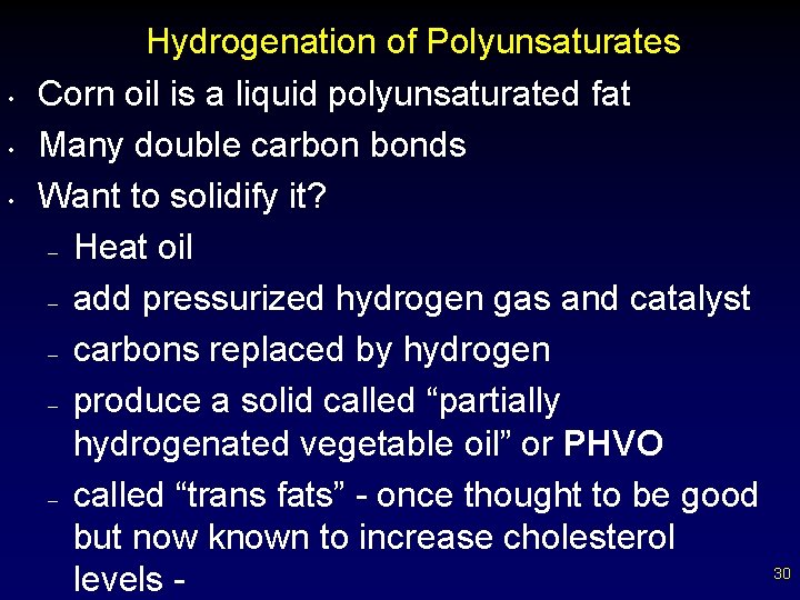  • • • Hydrogenation of Polyunsaturates Corn oil is a liquid polyunsaturated fat