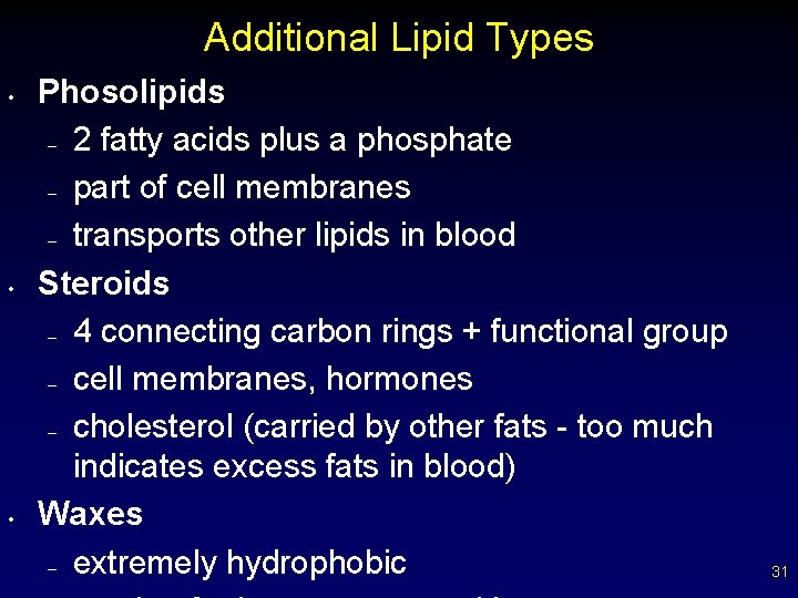 Additional Lipid Types • • • Phosolipids – 2 fatty acids plus a phosphate