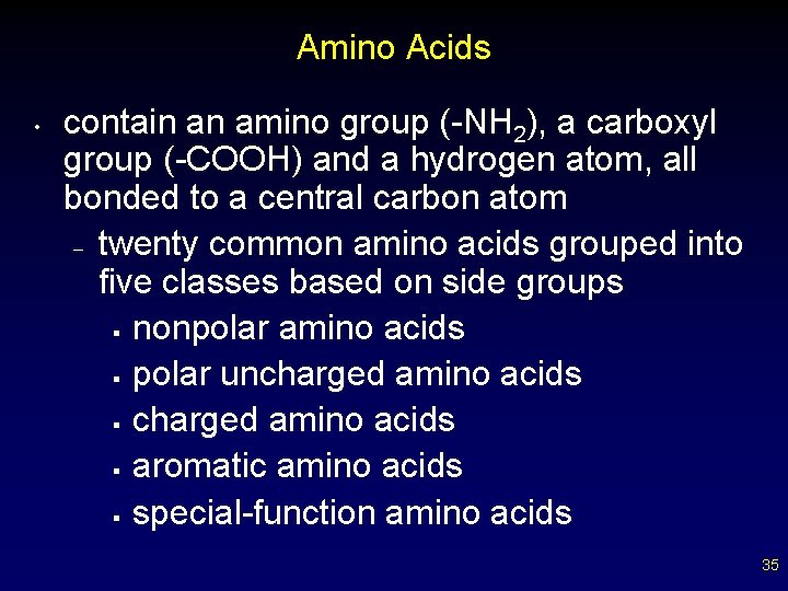 Amino Acids • contain an amino group (-NH 2), a carboxyl group (-COOH) and