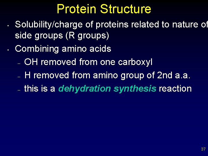 Protein Structure • • Solubility/charge of proteins related to nature of side groups (R