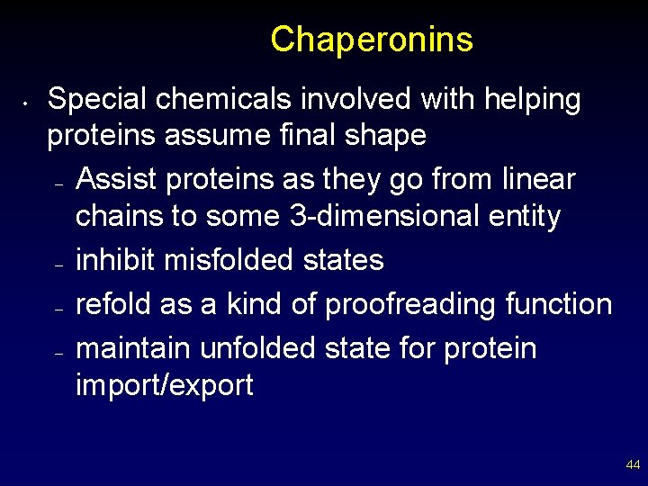 Chaperonins • Special chemicals involved with helping proteins assume final shape – Assist proteins