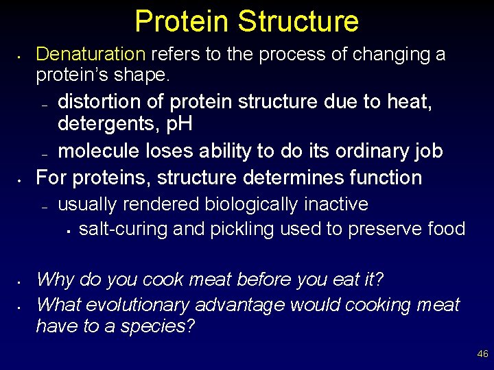 Protein Structure • Denaturation refers to the process of changing a protein’s shape. distortion