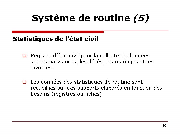 Système de routine (5) Statistiques de l’état civil q Registre d’état civil pour la
