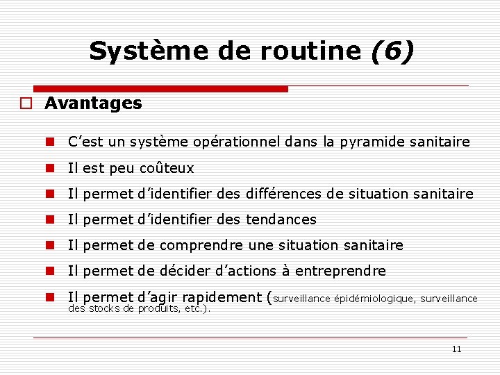 Système de routine (6) o Avantages n C’est un système opérationnel dans la pyramide