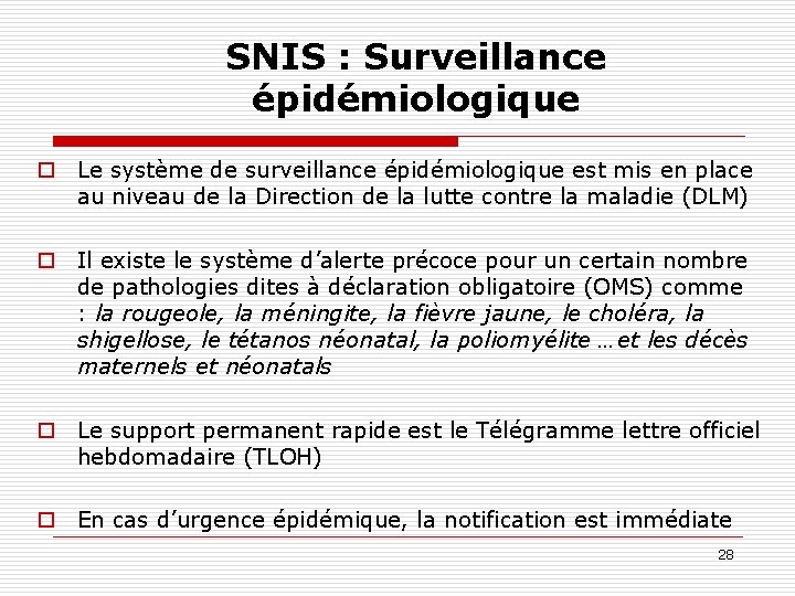 SNIS : Surveillance épidémiologique o Le système de surveillance épidémiologique est mis en place