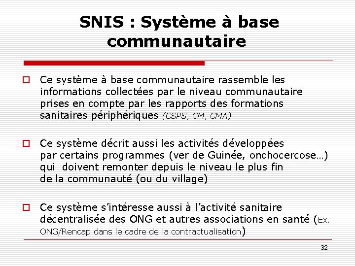 SNIS : Système à base communautaire o Ce système à base communautaire rassemble les