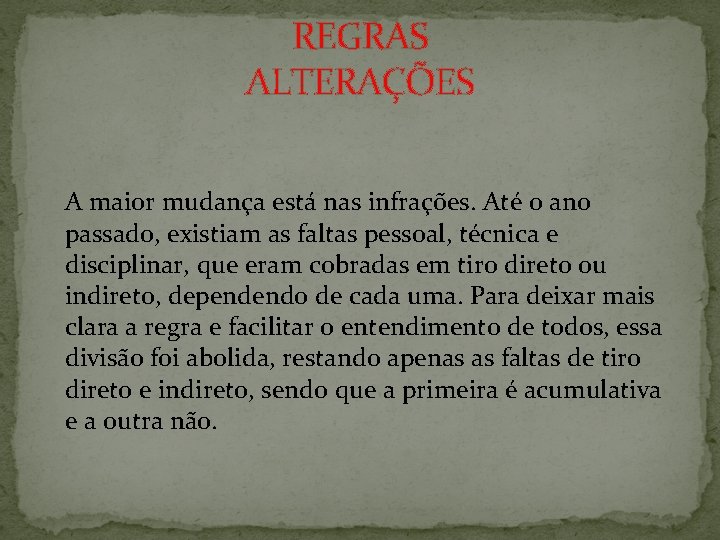 REGRAS ALTERAÇÕES A maior mudança está nas infrações. Até o ano passado, existiam as