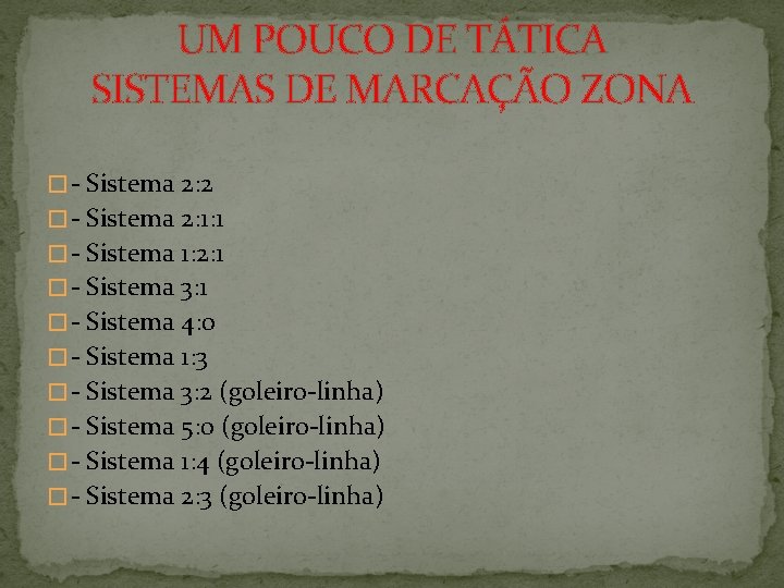 UM POUCO DE TÁTICA SISTEMAS DE MARCAÇÃO ZONA � - Sistema 2: 2 �