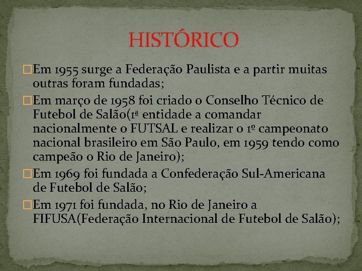  HISTÓRICO �Em 1955 surge a Federação Paulista e a partir muitas outras foram