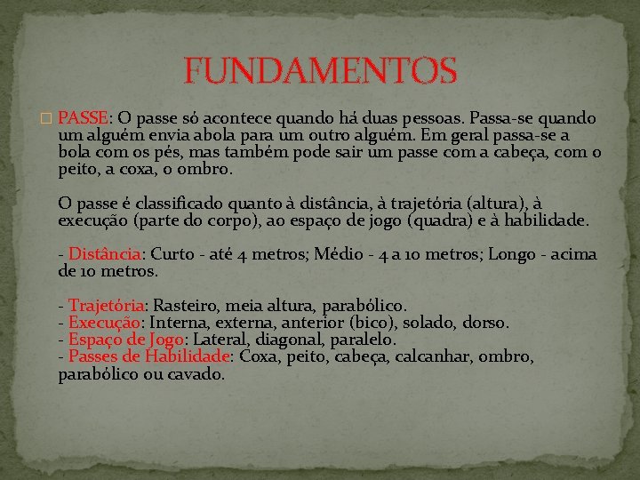 FUNDAMENTOS � PASSE: O passe só acontece quando há duas pessoas. Passa-se quando um