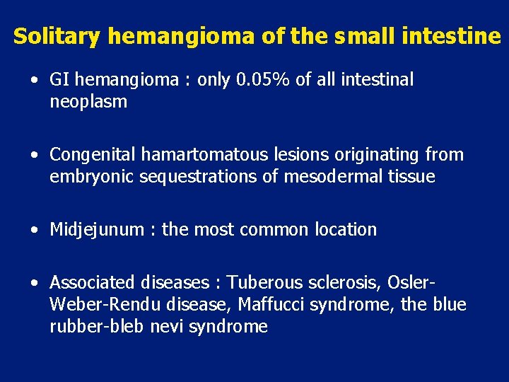 Solitary hemangioma of the small intestine • GI hemangioma : only 0. 05% of