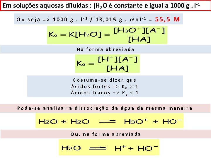 Em soluções aquosas diluídas : [H 2 O é constante e igual a 1000