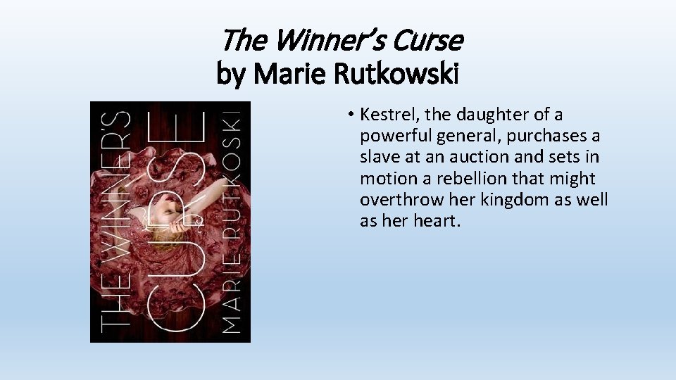 The Winner’s Curse by Marie Rutkowski • Kestrel, the daughter of a powerful general,