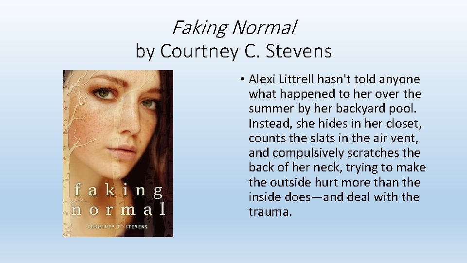 Faking Normal by Courtney C. Stevens • Alexi Littrell hasn't told anyone what happened