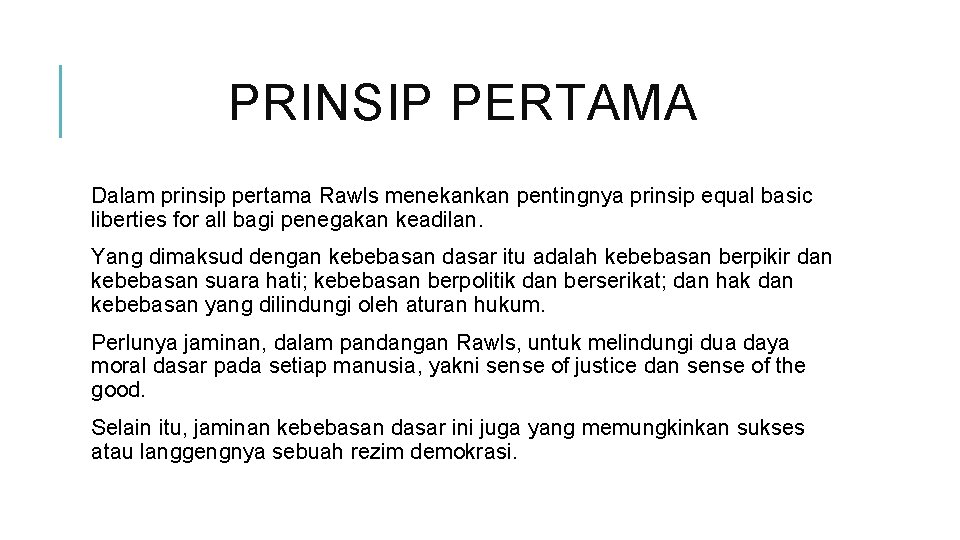 PRINSIP PERTAMA Dalam prinsip pertama Rawls menekankan pentingnya prinsip equal basic liberties for all