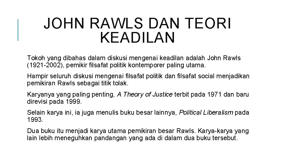 JOHN RAWLS DAN TEORI KEADILAN Tokoh yang dibahas dalam diskusi mengenai keadilan adalah John