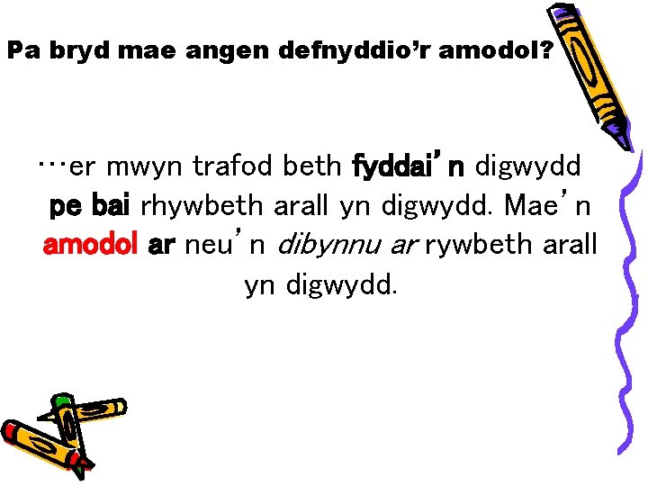 Pa bryd mae angen defnyddio’r amodol? …er mwyn trafod beth fyddai’n digwydd pe bai