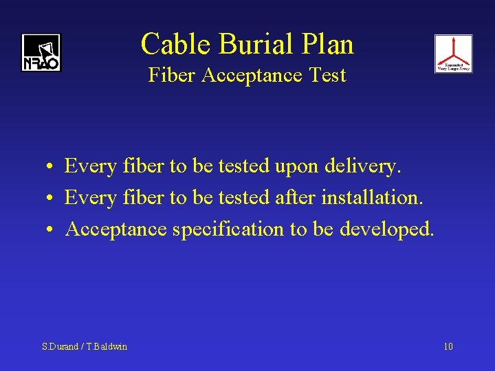 Cable Burial Plan Fiber Acceptance Test • Every fiber to be tested upon delivery.