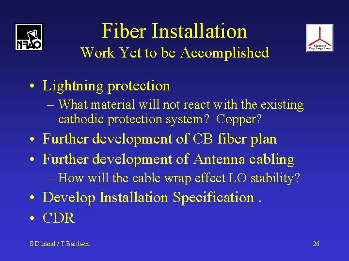 Fiber Installation Work Yet to be Accomplished • Lightning protection – What material will