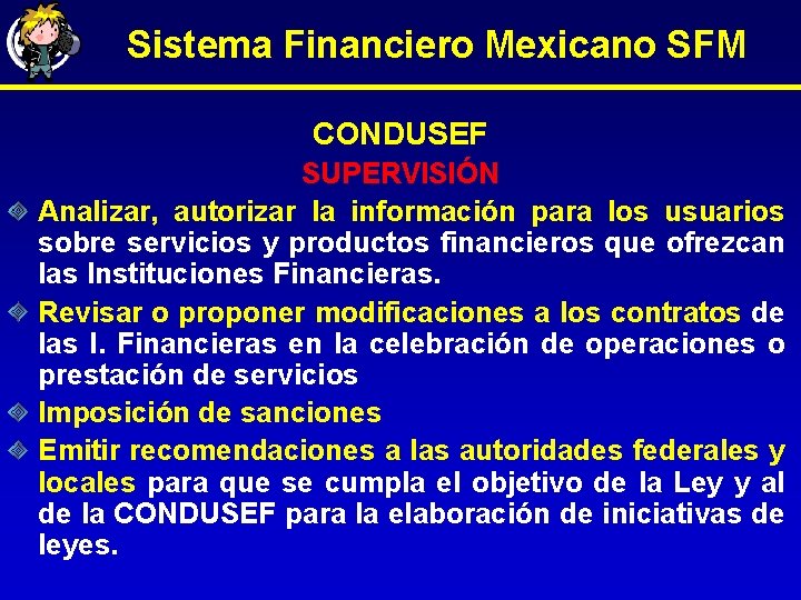 Sistema Financiero Mexicano SFM CONDUSEF SUPERVISIÓN Analizar, autorizar la información para los usuarios sobre