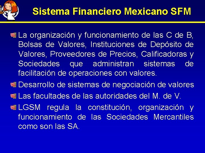 Sistema Financiero Mexicano SFM La organización y funcionamiento de las C de B, Bolsas