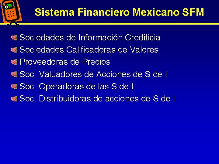 Sistema Financiero Mexicano SFM Sociedades de Información Crediticia Sociedades Calificadoras de Valores Proveedoras de